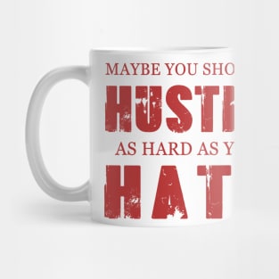 Entrepreneur Gifts Hustle As Hard As You Hate Mug